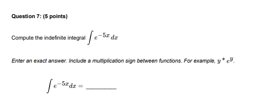 an exact answer. Include a multiplication sign between functions. For example, y