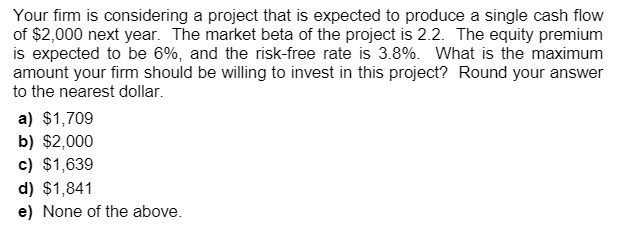  Your firm is considering a project that is expected to produce