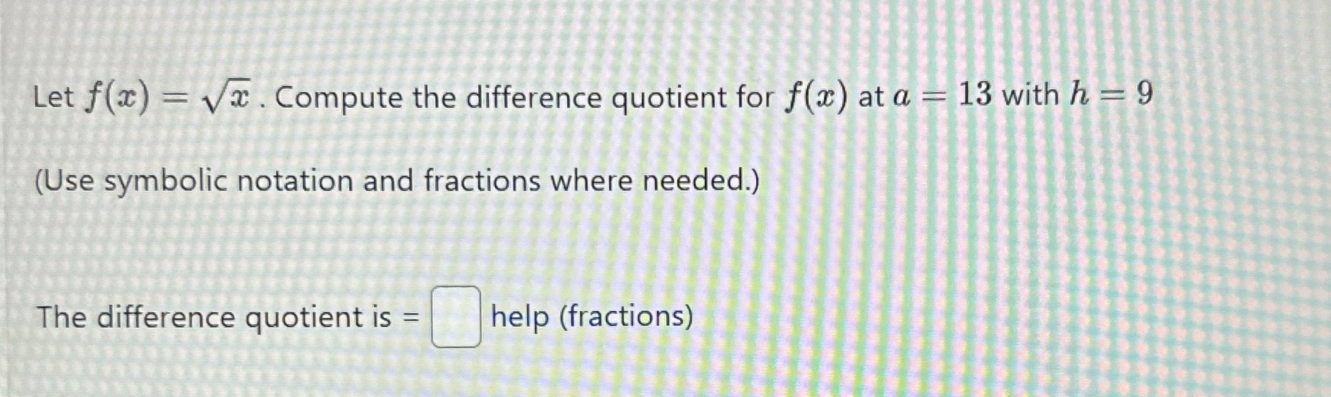 ) at a - 13 with h - 9 (Use symbolic notation