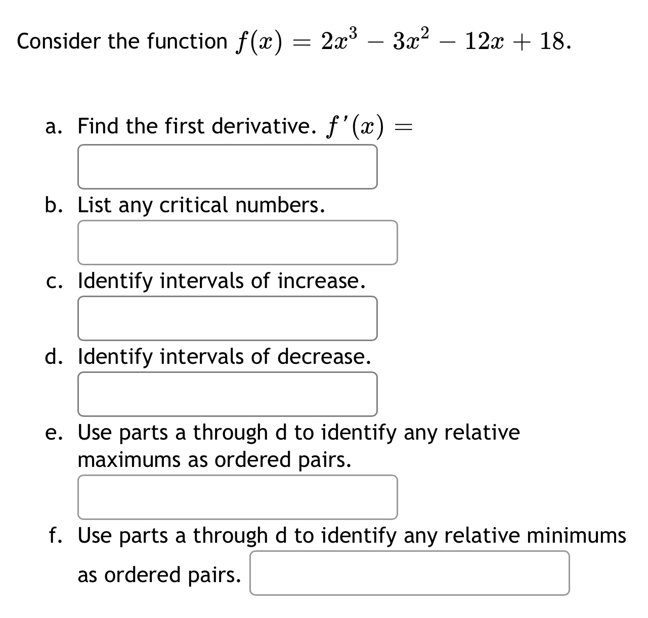 Find the first derivative. f(a:) : b. List any critical numbers. c.