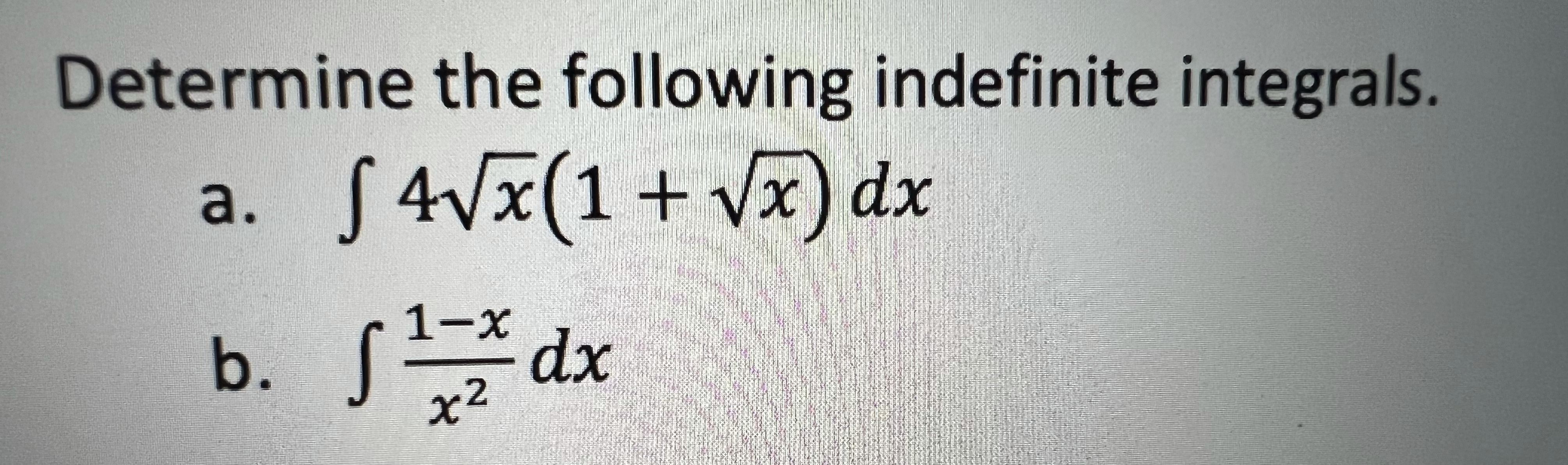 Determine the folipW!g !ldefinite integrals. b. f E;Edx