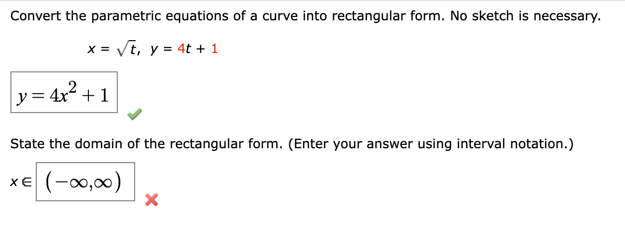  Convert the parametric equations of a curve into rectangular form. No