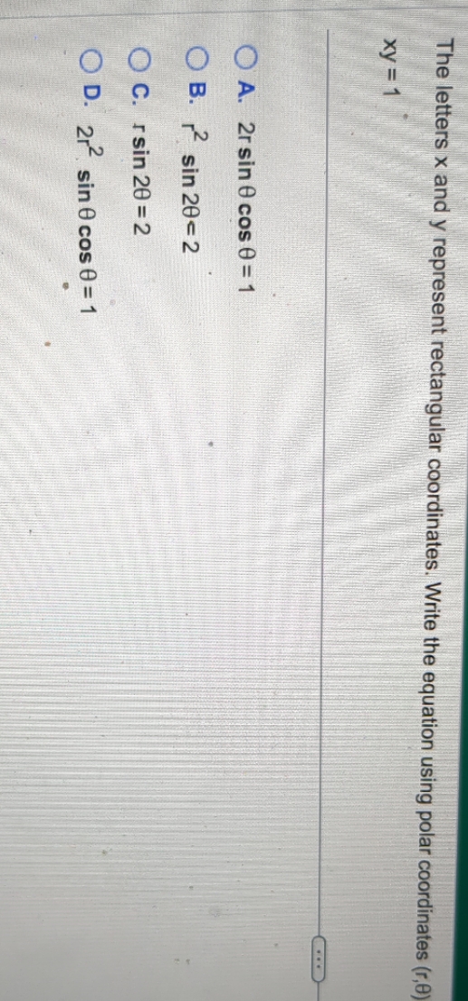 using polar coordinates (r,0) Xy = 1 A. 2r sin 0 cos