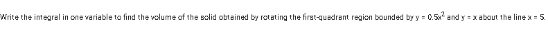 the solid obtained by rotating the first-quadrant region bounded by y =