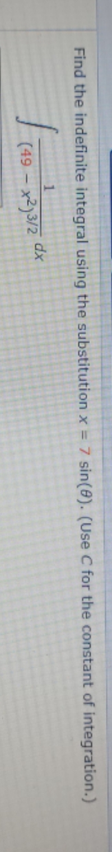 7 sin(0). (Use C for the constant of integration.) (49 - x2)3/2