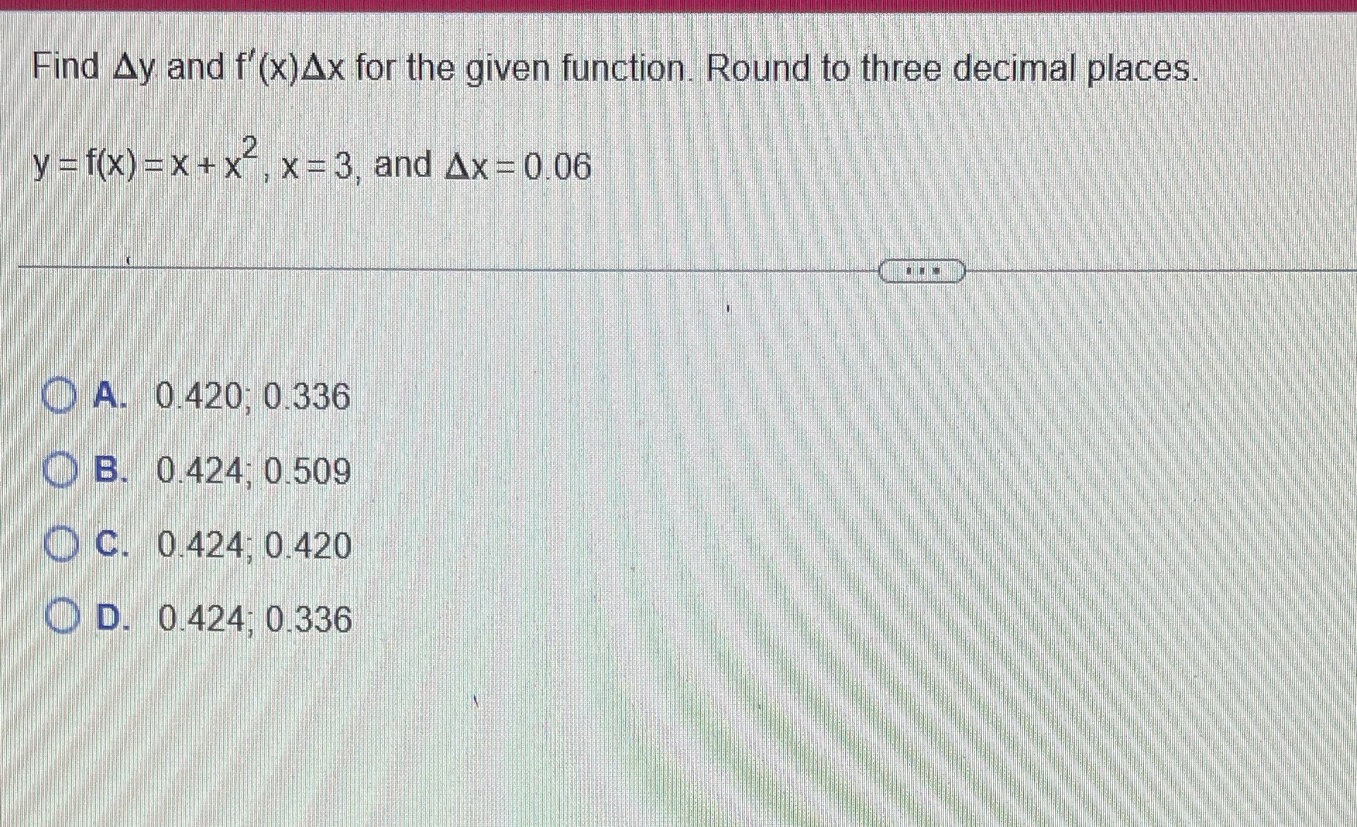 decimal places. y = f(X) =x + x", x=3, and Ax =