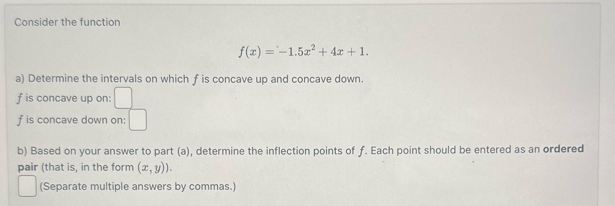 Determine the intervals on which f is concave up and concave down.