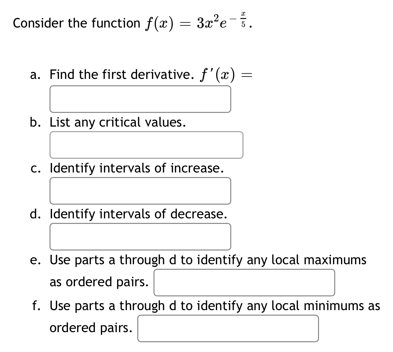 the first derivative. f'(a:) = l: b. List any critical values. :