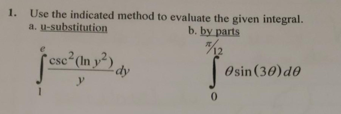 u-substitution b. by parts 7/ 12 e csc 2 (In y2 dy