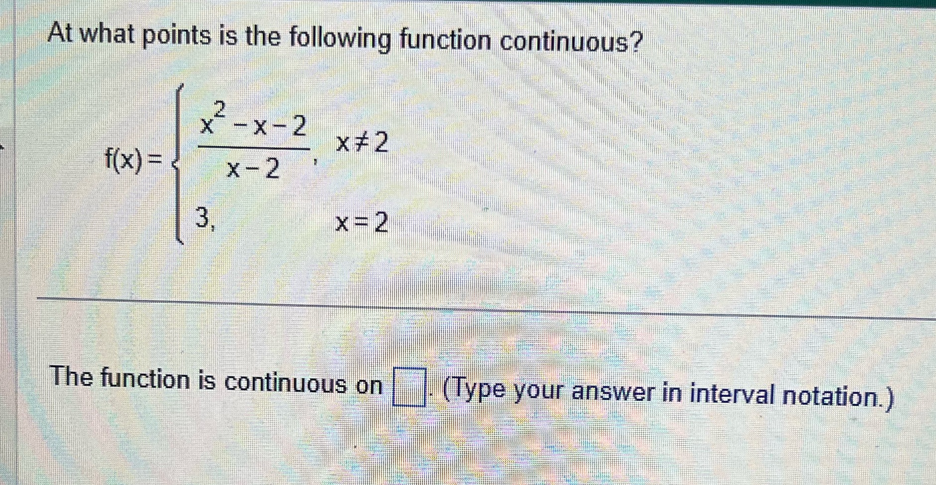 Please help At what points is the following function continuous? x-