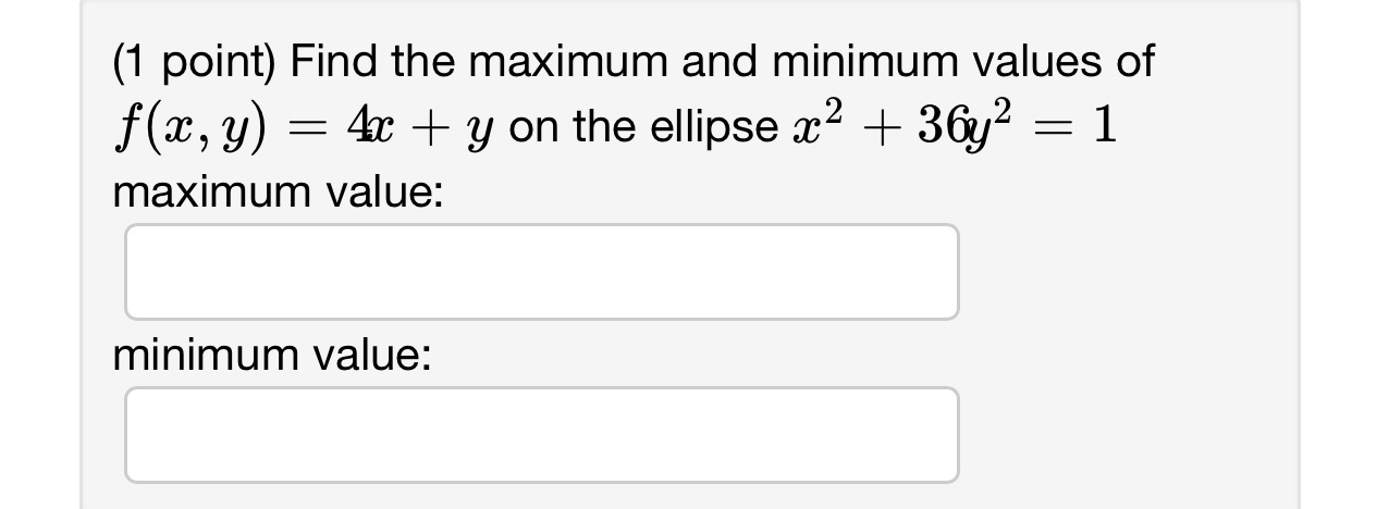  Can someone solve this problem? (1 point) Find the maximum and
