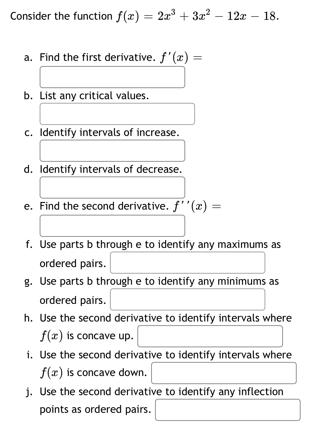 Find the first derivative. f(a:) : b. List any critical values. c.