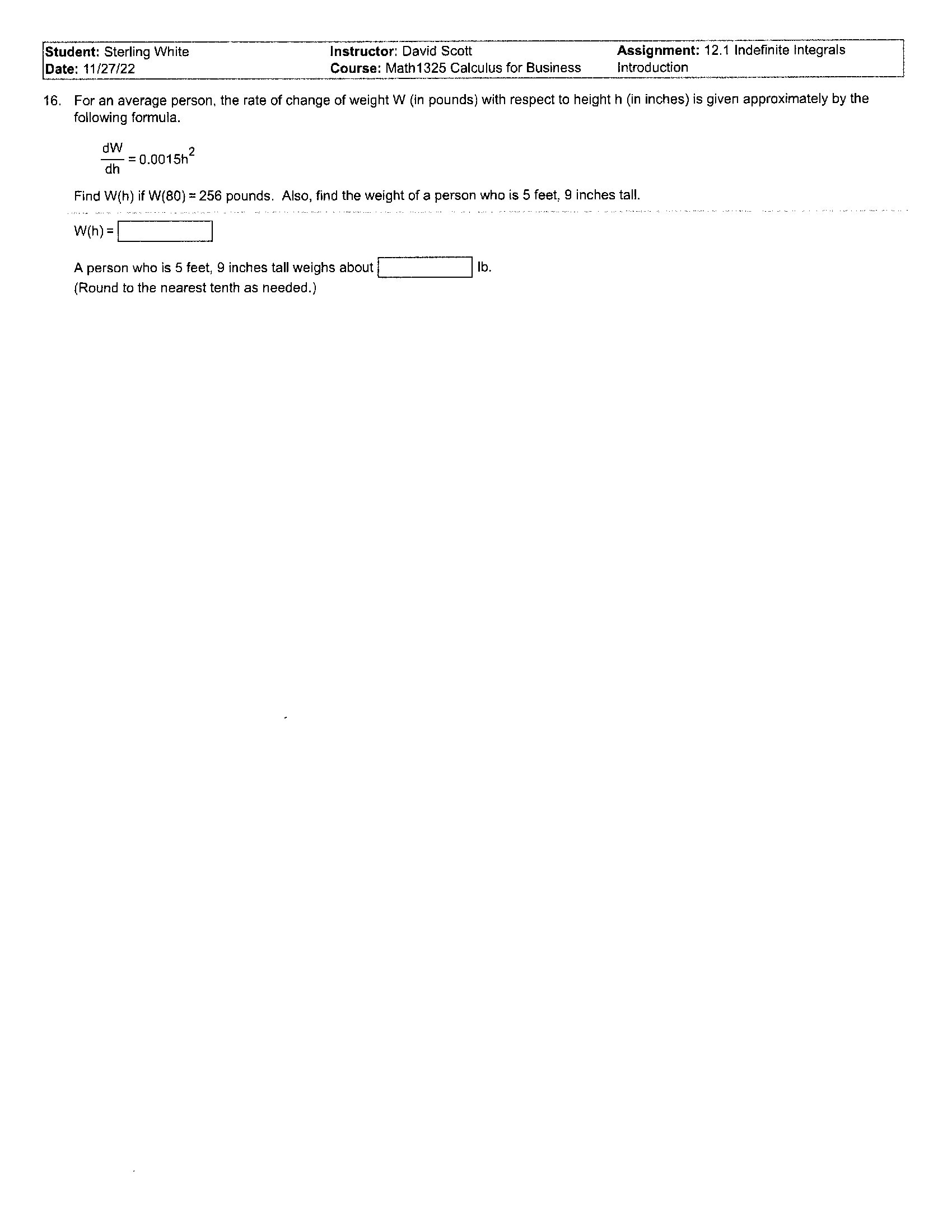 White Instructor: David Scott Assignment: 12.1 Indefinite Integrals Date: 11/27/22 Course: Math1325