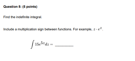 sign between functions. For example, 2 . e. 15ez dz =