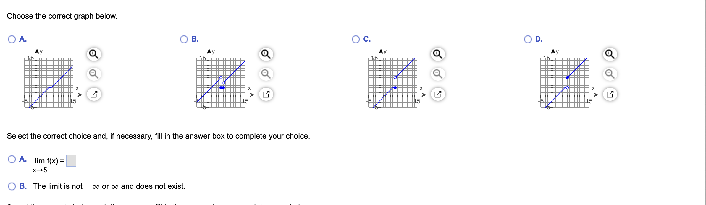 complete your choice. O A- lim f(x)= x>5 O B. The limit