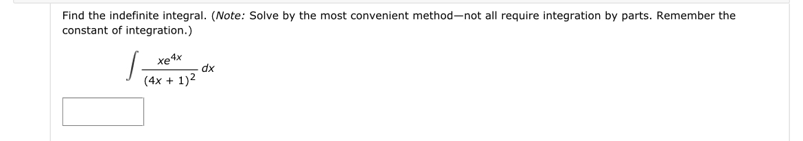 Find the indefinite integral. (Note: Solve by the most convenient methodnot