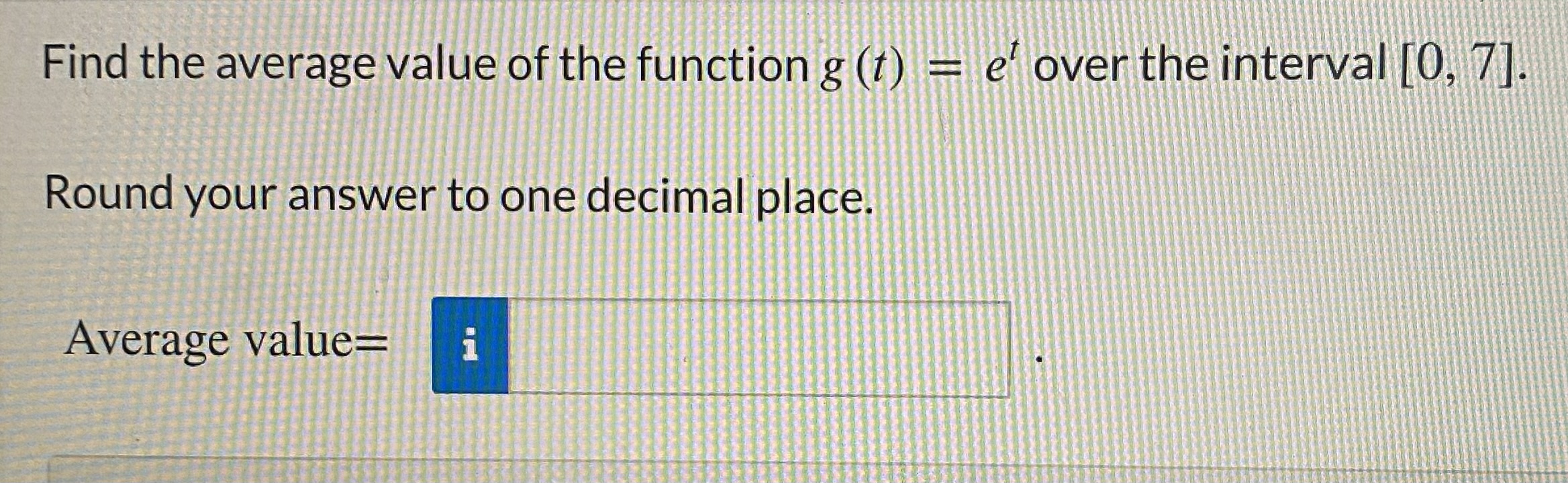 Find the average value of the function g (t) = e