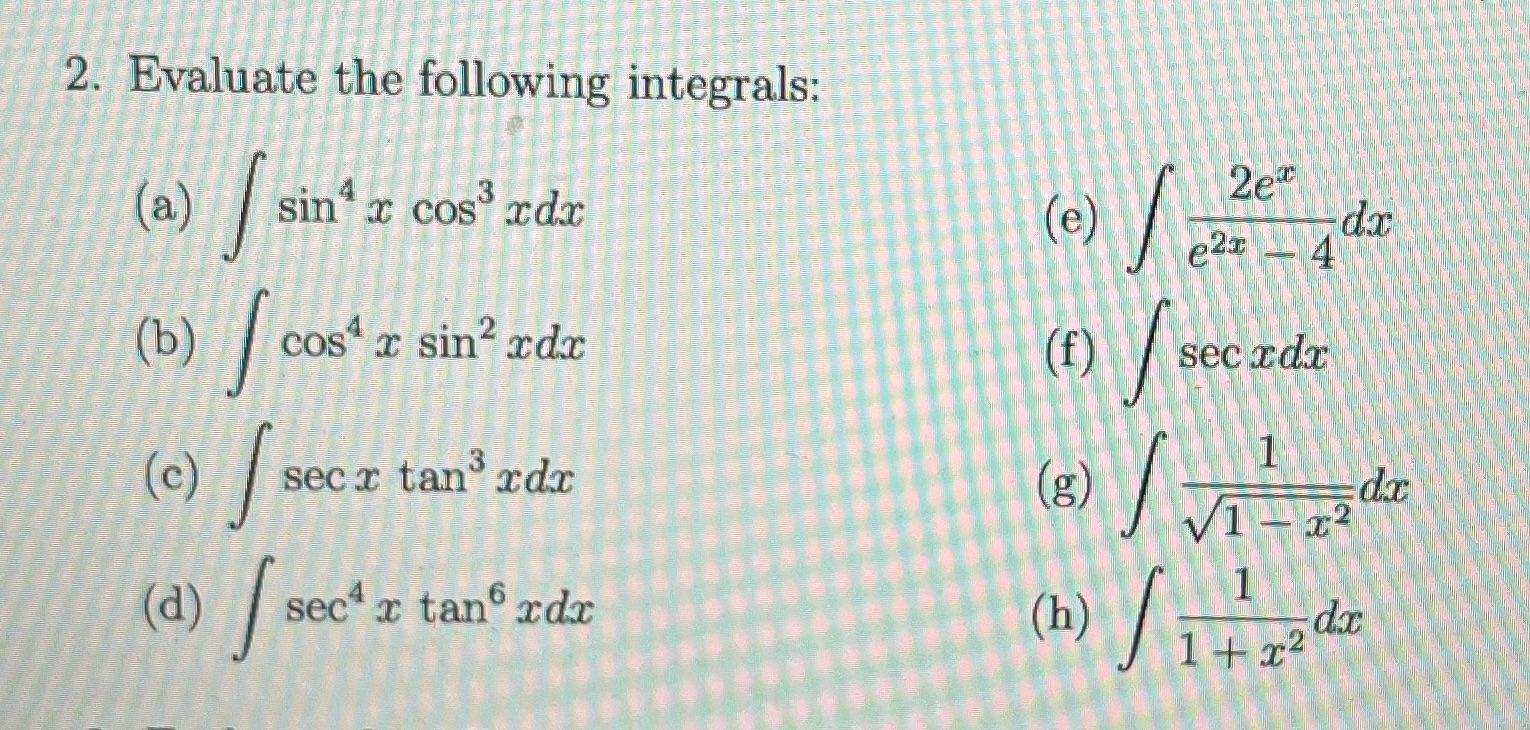 2. Evaluate the following integrals: (a) sin" x cos rdr 2er