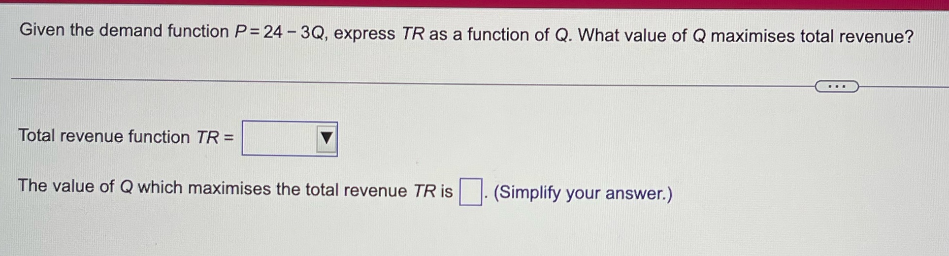 a function of Q. What value of Q maximises total revenue? Total