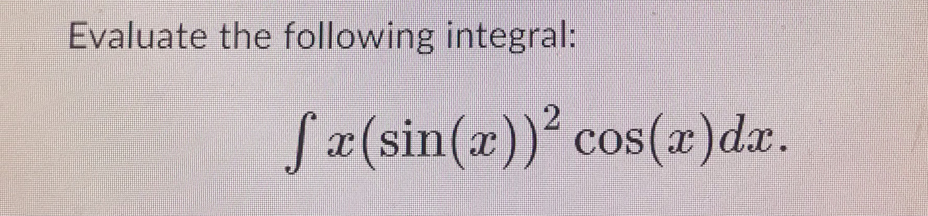 Can someone help with this question, using integration by parts, if