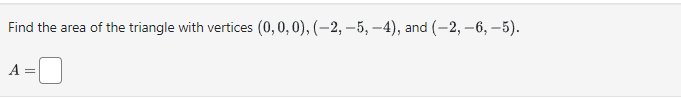 Find the area of the triangle with vertices (O, O, O), (2,