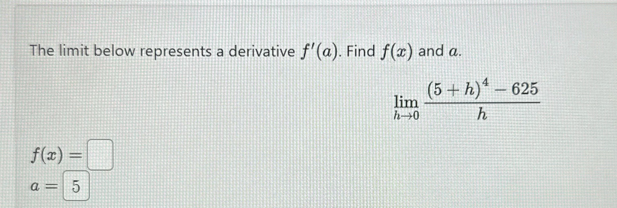  The limit below represents a derivative f'(a). Find f(x ) and