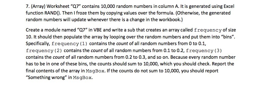  7. (Array) Worksheet "Q7" contains 10,000 random numbers in column A.