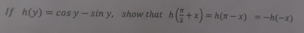 If h(y) = cosy sin y, show that h (Z +x h(TT