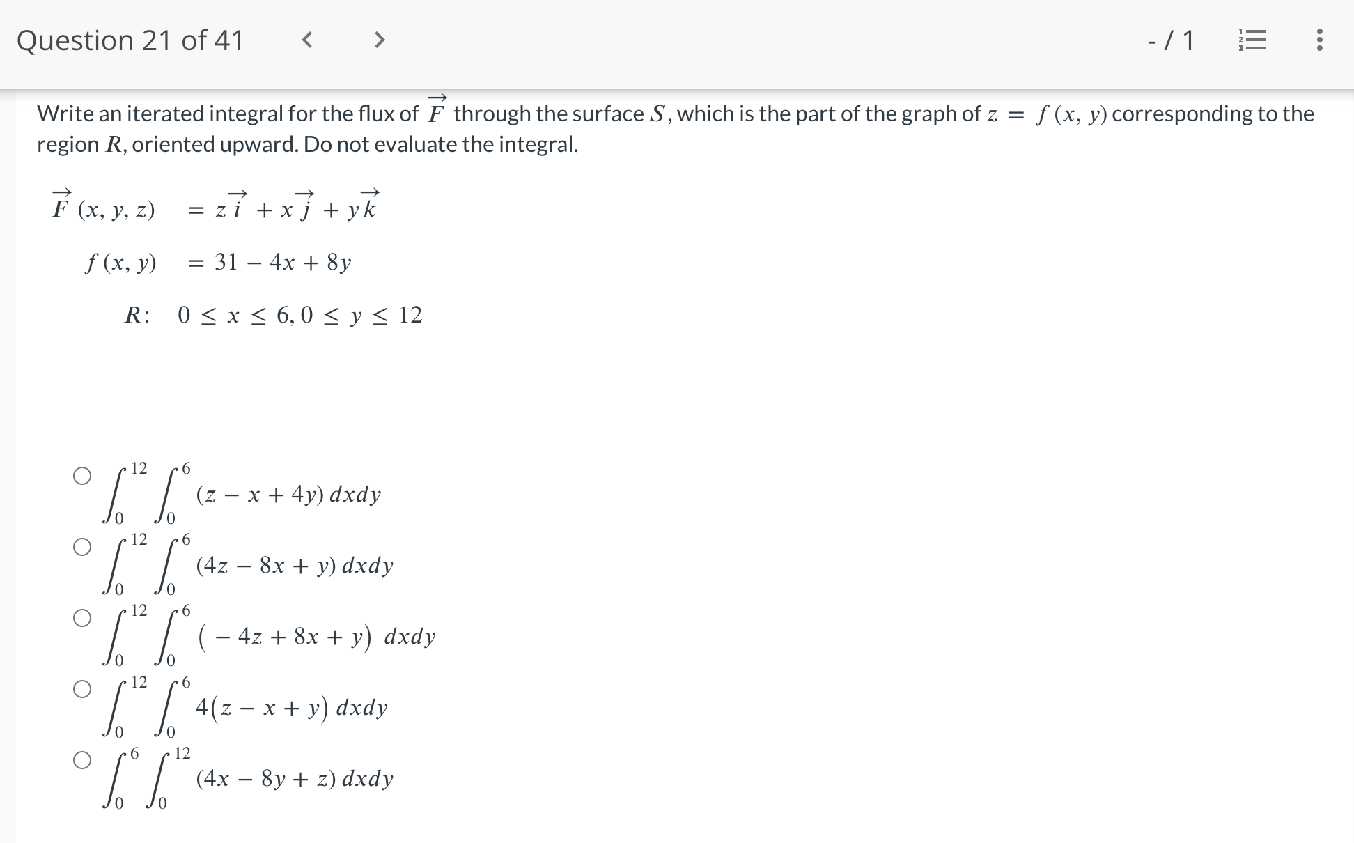 Question 21 of 41 Write an iterated integral for the flux of