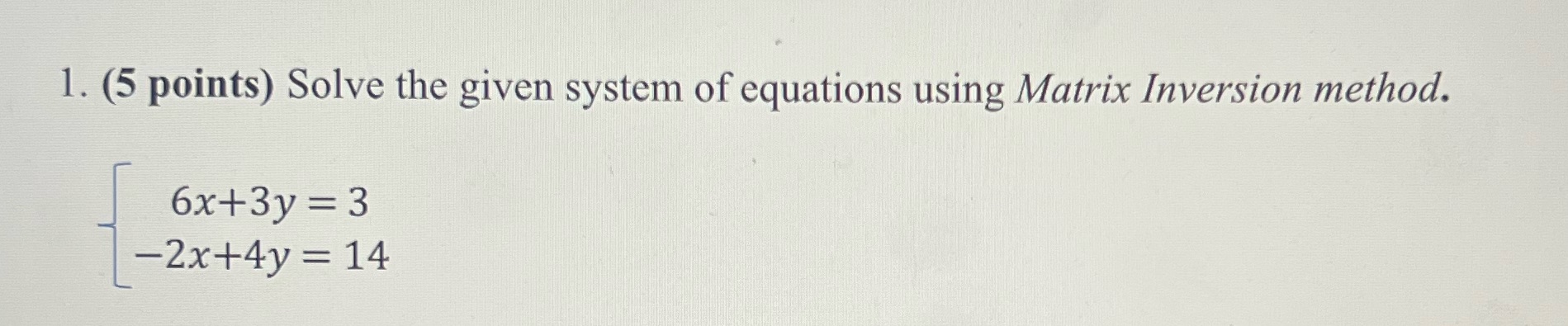 method. 6x+3y = 3 2x+4y = 14