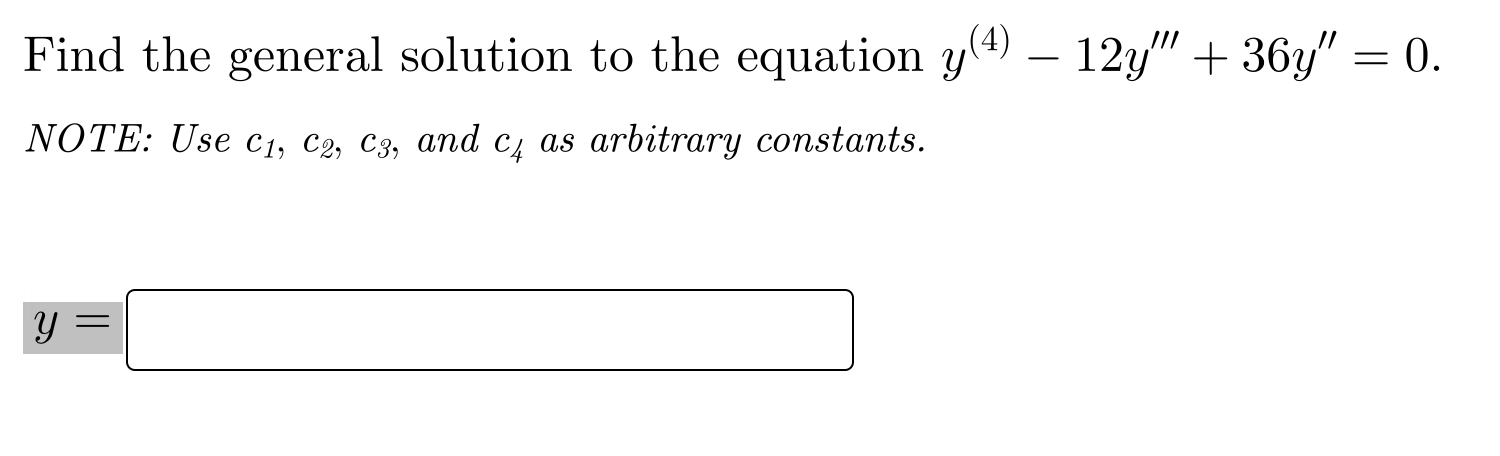  Find the general solution to the equation 9(4) 12y\" + 36y\"