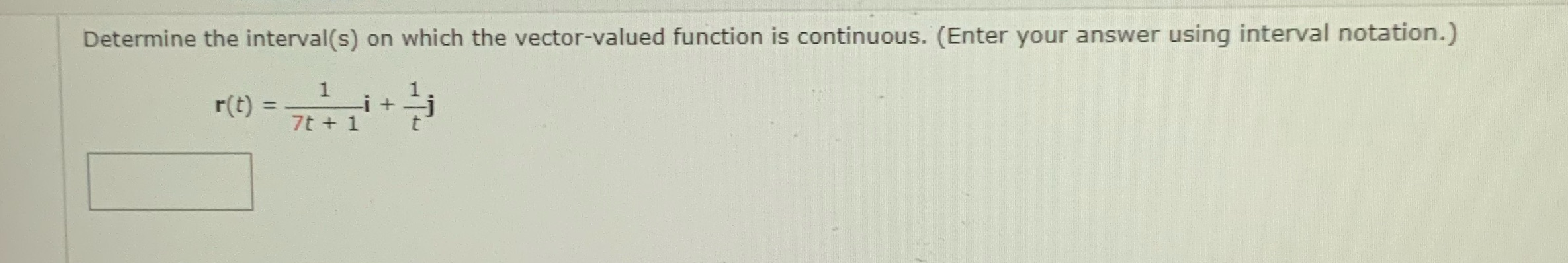  Determine the interval(s) on which the vector-valued function is continuous. (Enter