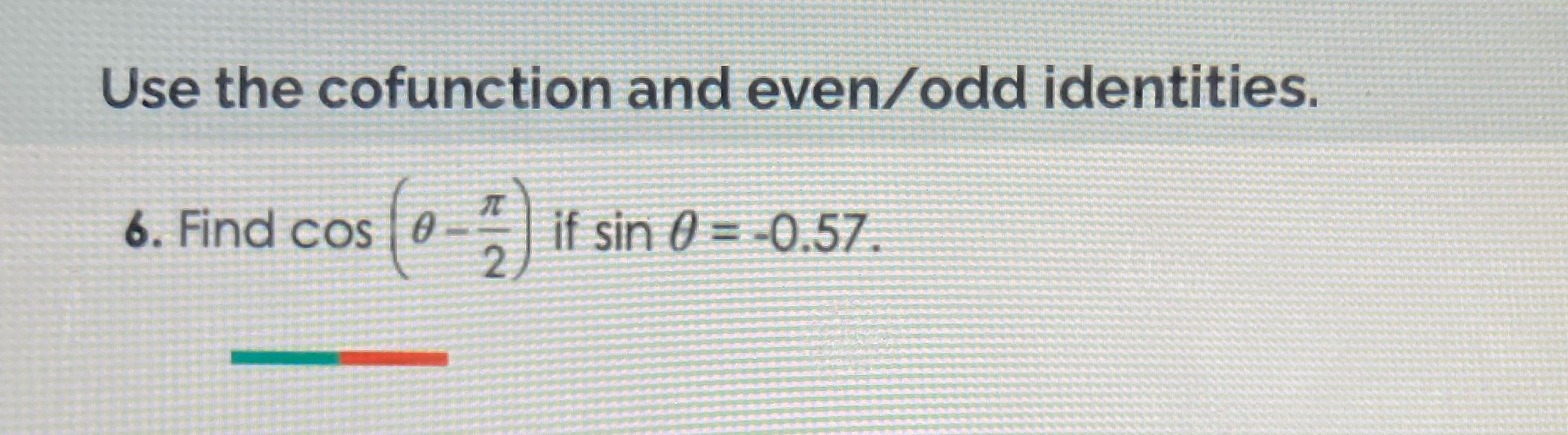 trigonometric identities (please show work!) Use the cofunction and even/odd identities.