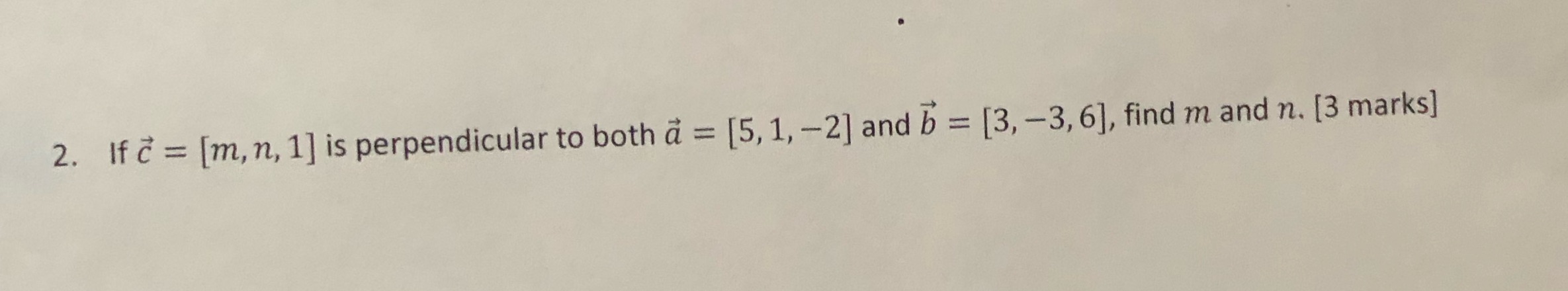 2. If d = [m, n, 1] is perpendicular to both =