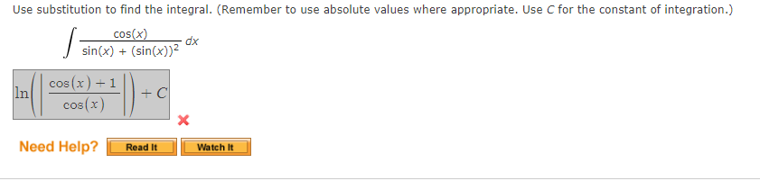 absolute values where appropriate. Use C for the constant of integration.) cos(x)