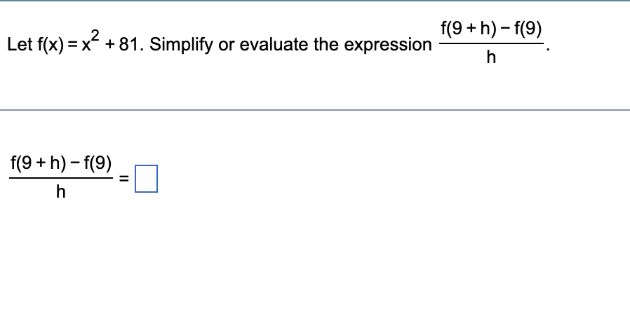 81. Simplify or evaluate the expression h f(9 + h) - f(9)