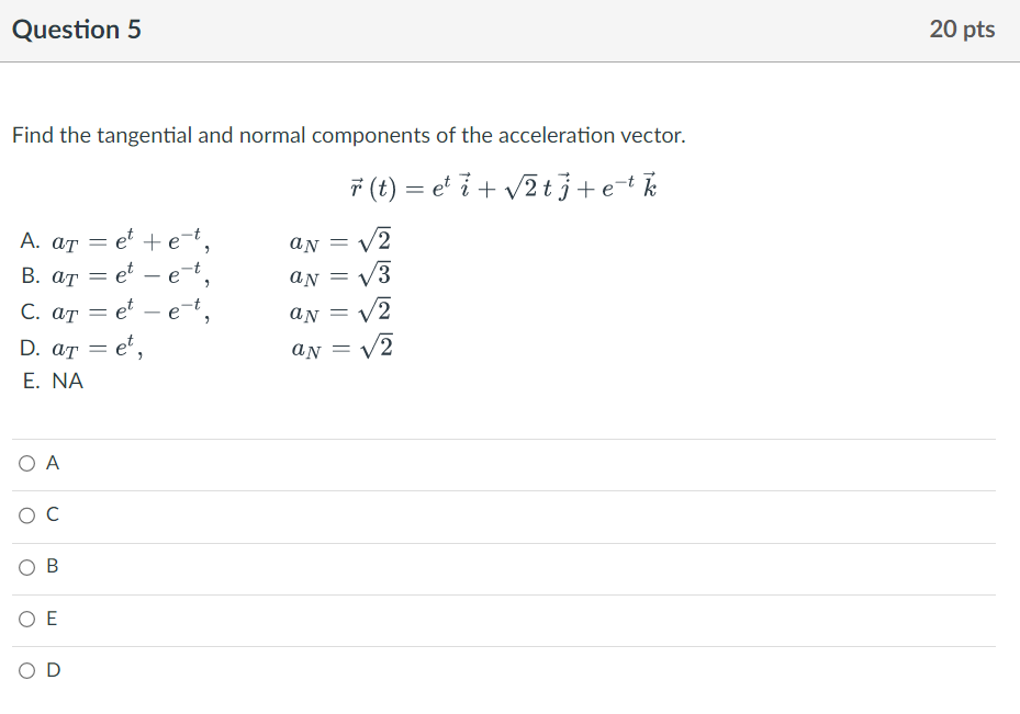 Question 5 20 pts Find the tangential and normal components of