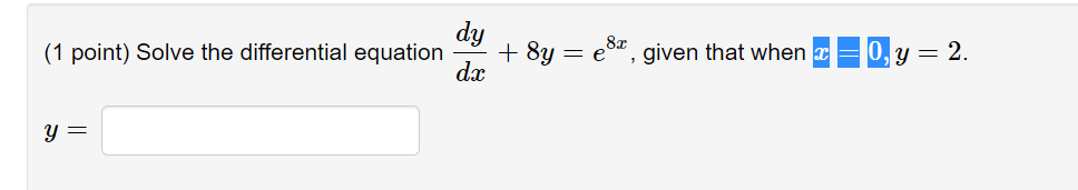 (1 point) Solve the differential equation dy + 8y = es,