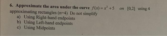 give u 3 like for sure 6. Approximate the area under the