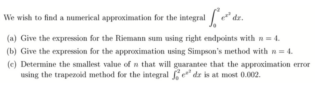  2 We wish to find a numerical approximation for the integral