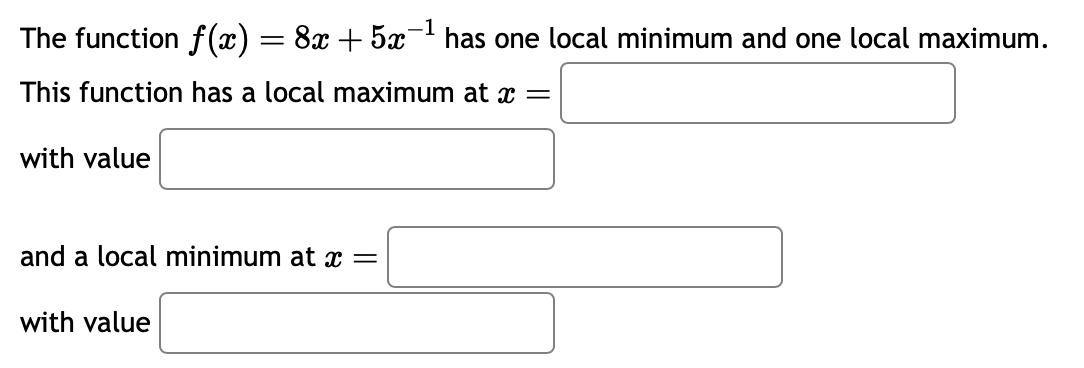 one local minimum and one local maximum. This function has a local