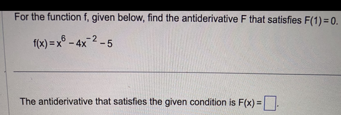 For the function f, given below, find the antiderivative F that