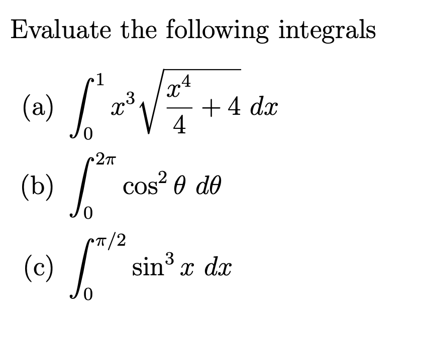  Evaluate the following integrals 4 (a) + 4 dx 0 2