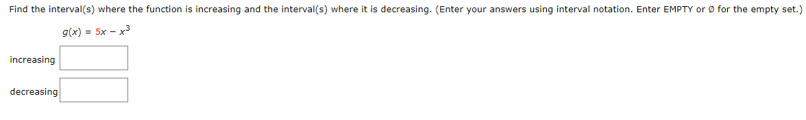 and the interval(s) where it is decreasing. (Enter your answers using interval