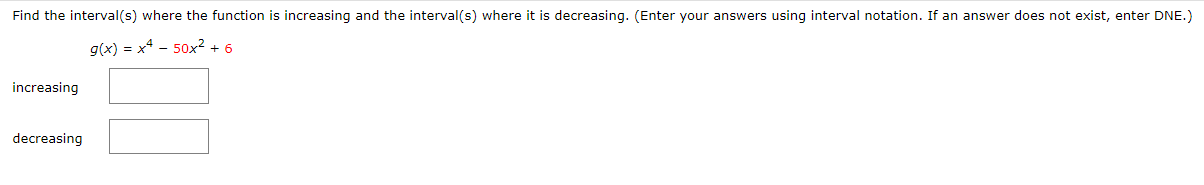 - 20x* + 12 increasing decreasingFind the interval(s) where the function is