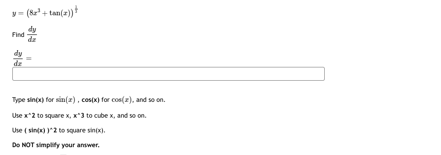 y = (8x + tan(x)) dy Find dy = da Type