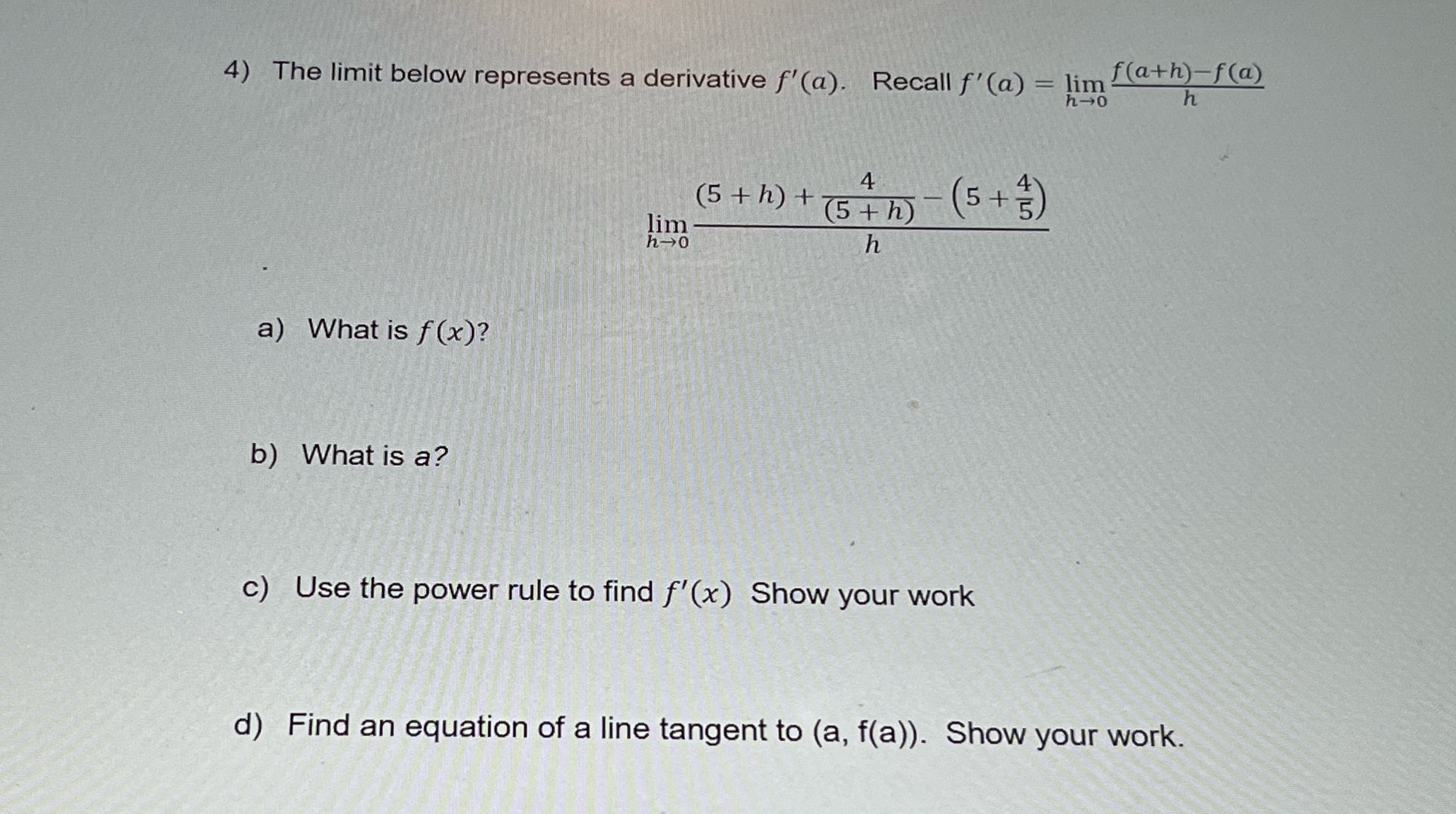 lim (ath)-f(a) h 4 (5 + h)+ 4 (5+h) 5+ 5 lim