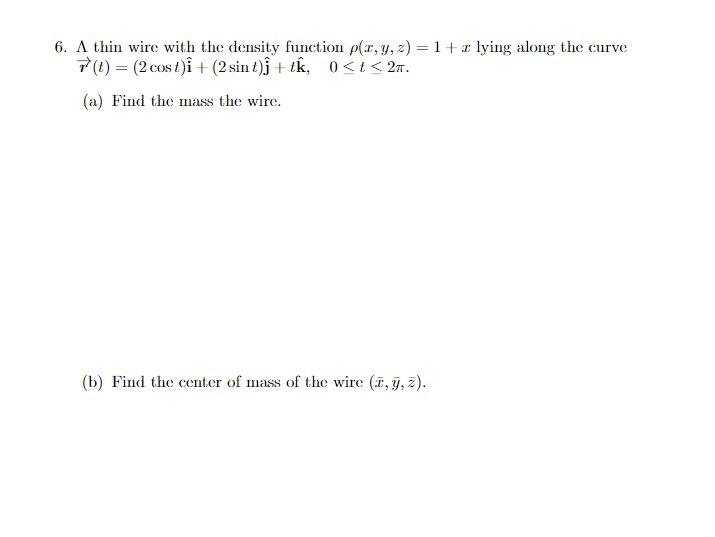  6. A thin wire with the density function p(x, y, 2)