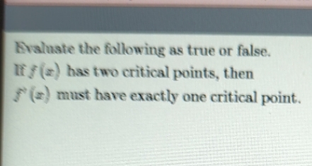 f (x) has two critical points, then must have exactly one critical