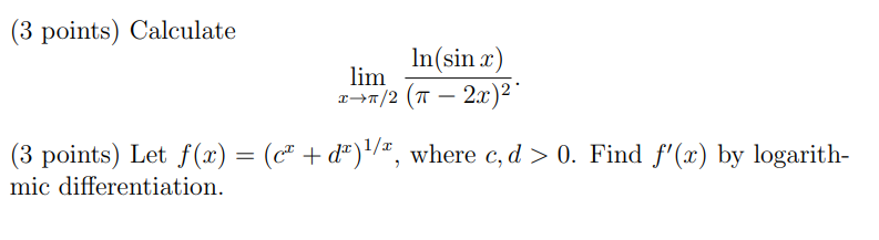 lim (cX + dX)1/x where c, d > O. Find f'(x) by